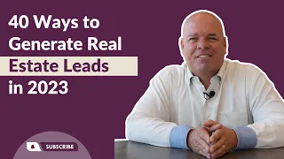 40 Ways to Generate Real Estate Leads in 2023: Ultimate Guide for Realtors and Agents