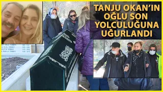 Tanju Okan'ın Oğlu Tansu Okan Son Yolculuğuna Uğurlandı