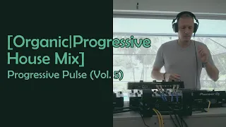 [Organic | Progressive House] Progressive Pulse (Vol 5) #housemusic #dj