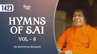 1423 - Hymns of Sai | Vol - 8 | Sri Sathya Sai Bhajans #devotional