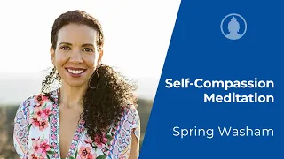 Guided Self-Compassion Meditation - Spring Washam