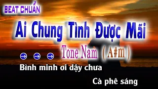 Karaoke Tone nam Ai Chung Tình Được mãi Beat Chuẩn | song nhien karaoke