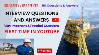 RIG SAFETY / HSE OFFICER INTERVIEW QUESTIONS AND ANSWERS - HSE RIG & GENERAL SAFETY