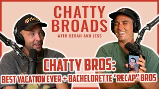 CHATTY BROS: Best Vacation Ever + Bachelorette “Recap” Bros