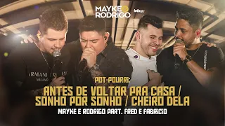 Mayke e Rodrigo part. Fred e Fabrício - Antes de Voltar pra Casa / Sonho por Sonho / Cheiro Dela