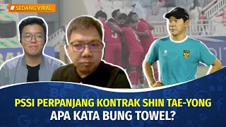 Bung Towel Bicara soal Kontrak Shin Tae-Yong & Peluang Timnas U23 Lawan Korsel | SEDANG VIRAL