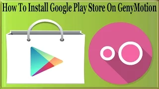 How To Install Google Play Store On GenyMotion To Download Apps And Games From PlayStore?