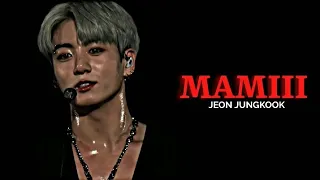 Jeon Jungkook - Mamiii [FMV] hot edit.