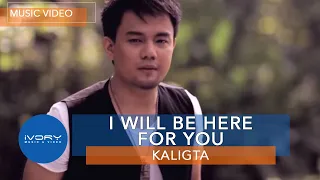 Kaligta - I Will Be Here For You (Official Music Video)