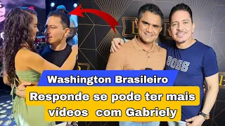 O cantor Washington  Brasileiro respomde por que ainda não tem novos vídeos  com Gabriely.