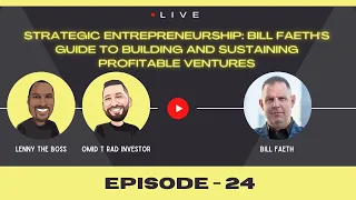 Ep 24 - Strategic Entrepreneurship: Bill Faeth's Guide to Building & Sustaining Profitable Ventures