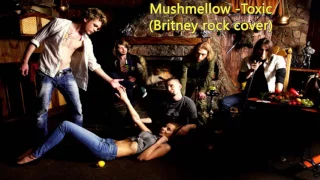 Mushmellow - Toxic (Britney spears Rock Cover)