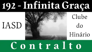 192 - Infinita Graça - IASD - Contralto