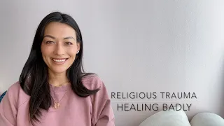 Religious Trauma: Healing Badly