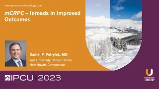 Metastatic Castration Resistant Prostate Cancer (mCRPC) – Inroads in Improved Outcomes
