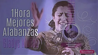 Gladys muñoz 1 Hora de sus mejores alabanzas