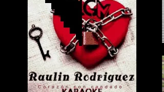 RAULIN RODRIGUEZ - CORAZON CON CANDADO KARAOKE @DJwalky,