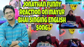 😂JONATHAN Funny Reaction on Mayur Bhai Singing English Song😂 | Mayur bhai ka jod english😂