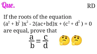 If the roots of the equation (a^2+b^2)x^2-2(ac+bd)x+(c^2+d^2)=0 are equal, prove that a/b=c/d...