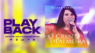 Eliane Fernandes - O Crente e a Palmeira | Playback