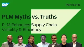 PLM Myths vs. Truths - Part 4 - PLM enhances supply chain visibility and efficiency