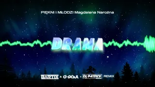 PIĘKNI I MŁODZI Magdalena Narożna - DRAMA 2024 (BARTIX & D-Paul x DJ PATRYK "DISCO" REMIX)