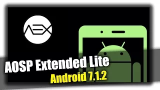 Обзор прошивки AOSP Extended Lite (Android 7.1.2)