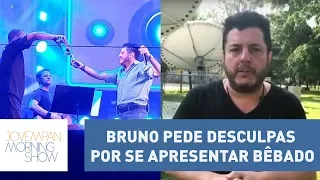 Bruno pede desculpas por se apresentar bêbado em show | Morning Show