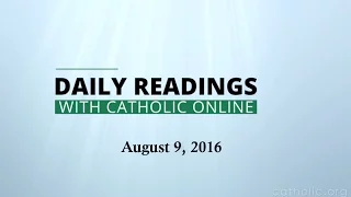 Daily Reading for Tuesday, August 9th, 2016 HD