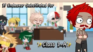 If Endeavor Substituted For Class 1-A | Pt. 1/2 | GC Skit | MHA