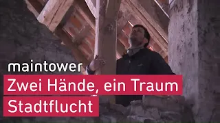 Zwei Hände, ein Traum | Stadtflucht | maintower