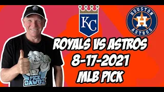 MLB Pick Today Kansas City Royals vs Houston Astros 8/17/21 MLB Betting Pick and Prediction