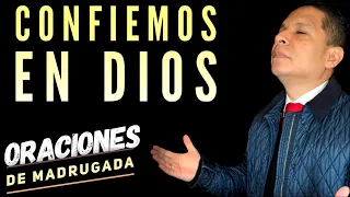 Confiemos en Dios 🔥 Oraciones de Madrugada