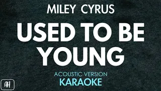 Miley Cyrus - Used To Be Young (Karaoke/Acoustic Version)