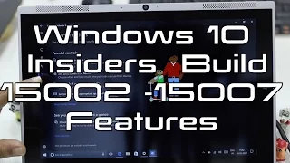 Windows 10 Insiders Build 15002 / 15007 Features