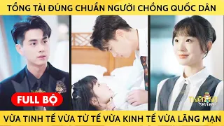 Tổng Tài Đúng Chuẩn Người Chồng Quốc Dân, Vừa Tinh Tế Vừa Tử Tế Vừa Kinh Tế Vừa Lãng Mạn