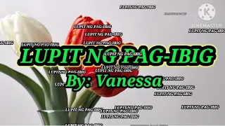 LUPIT NG PAG IBIG (Lyrics) By: Vanessa