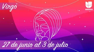 Virgo - Horóscopo semanal del 27 de junio al 3 de julio | Univision Horóscopos