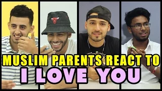 MUSLIM PARENTS REACT TO I LOVE YOU