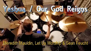 Yeshua/Our God Reigns (Drum Cover)