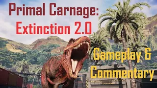 Primal Carnage: Extinction 2.0 - Long Gameplay & Commentary