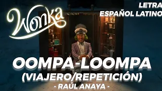 Canción Del Oompa-Loompa (Viajero/Repetición) - Raúl Anaya (Wonka 2023) // LETRA ESPAÑOL LATINO