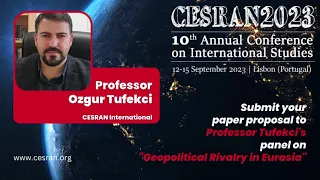 CESRAN2023 - 10th Annual Conference on International Studies | Professor Ozgur Tufekci's Panel