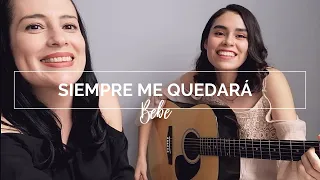 Siempre me quedará- Bebe (Cover)