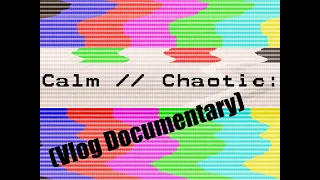 Calm to Chaos: Vlog Documentary