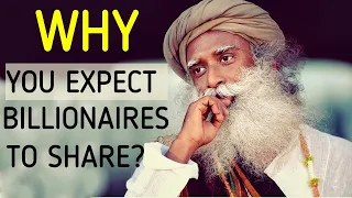 Why are the rich people not sharing with the poor people Sadhguru