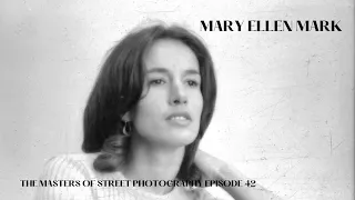 Alex Coghe presents: THE MASTERS OF STREET PHOTOGRAPHY EPISODE 42 MARY ELLEN MARK