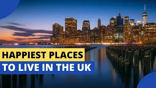 What Are the Happiest Places to Live in the United Kingdom?