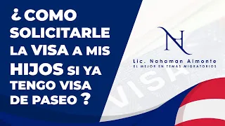 Como solicitarle la Visa a mis hijos si ya tengo visa de paseo