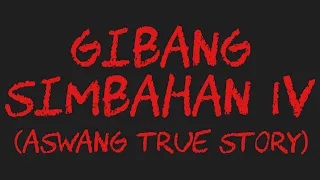 GIBANG SIMBAHAN IV (Aswang True Story)